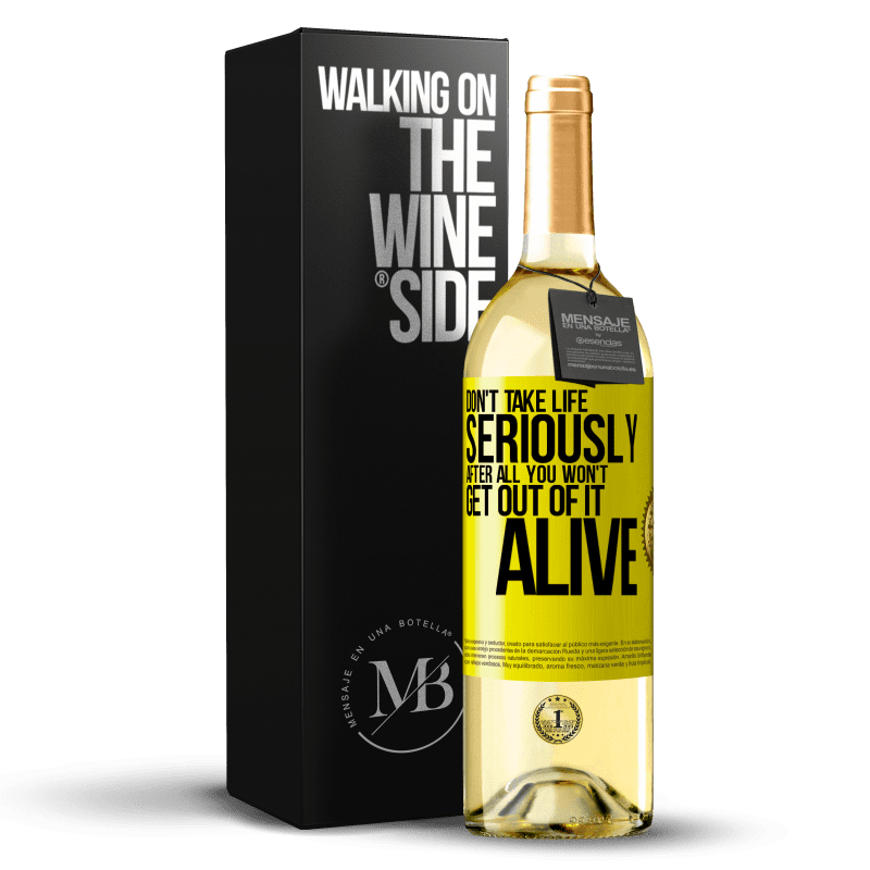 29,95 € Free Shipping | White Wine WHITE Edition Don't take life seriously, after all, you won't get out of it alive Yellow Label. Customizable label Young wine Harvest 2023 Verdejo