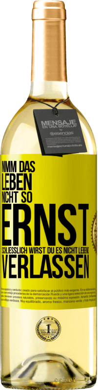 29,95 € Kostenloser Versand | Weißwein WHITE Ausgabe Nimm das Leben nicht so ernst, schließlich wirst du es nicht lebend verlassen Gelbes Etikett. Anpassbares Etikett Junger Wein Ernte 2025 Verdejo