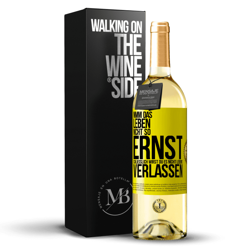 29,95 € Kostenloser Versand | Weißwein WHITE Ausgabe Nimm das Leben nicht so ernst, schließlich wirst du es nicht lebend verlassen Gelbes Etikett. Anpassbares Etikett Junger Wein Ernte 2023 Verdejo