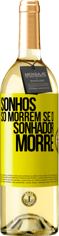 Envio grátis | Vinho branco Edição WHITE Sonhos só morrem se o sonhador morre Etiqueta Amarela. Etiqueta personalizável Vinho jovem Colheita 2023 Verdejo