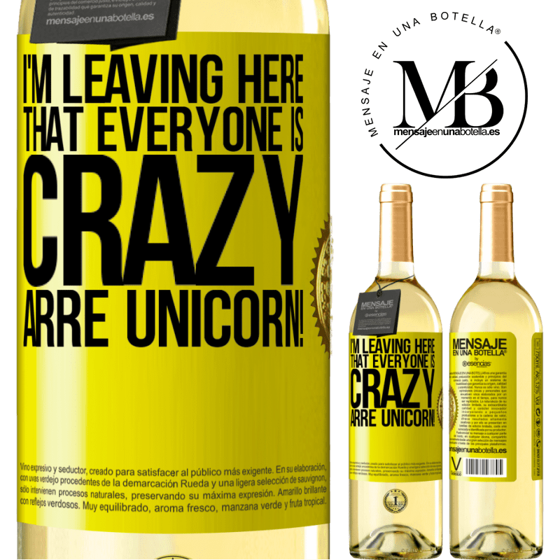 29,95 € Free Shipping | White Wine WHITE Edition I'm leaving here that everyone is crazy. Arre unicorn! Yellow Label. Customizable label Young wine Harvest 2022 Verdejo