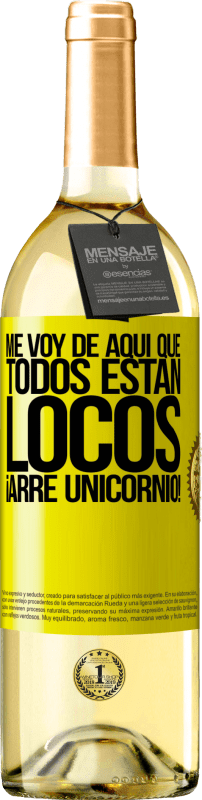 29,95 € | Vino Blanco Edición WHITE Me voy de aquí que todos están locos. ¡Arre unicornio! Etiqueta Amarilla. Etiqueta personalizable Vino joven Cosecha 2023 Verdejo