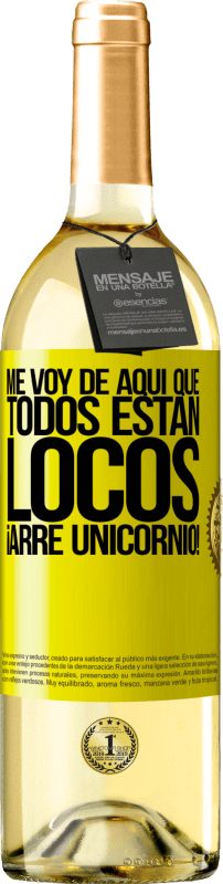 29,95 € | Vino Blanco Edición WHITE Me voy de aquí que todos están locos. ¡Arre unicornio! Etiqueta Amarilla. Etiqueta personalizable Vino joven Cosecha 2025 Verdejo