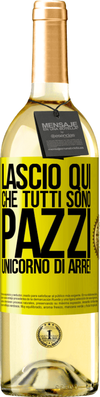 29,95 € | Vino bianco Edizione WHITE Lascio qui che tutti sono pazzi. Unicorno di Arre! Etichetta Gialla. Etichetta personalizzabile Vino giovane Raccogliere 2025 Verdejo