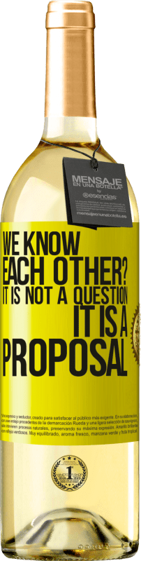 29,95 € Free Shipping | White Wine WHITE Edition We know each other? It is not a question, it is a proposal Yellow Label. Customizable label Young wine Harvest 2025 Verdejo