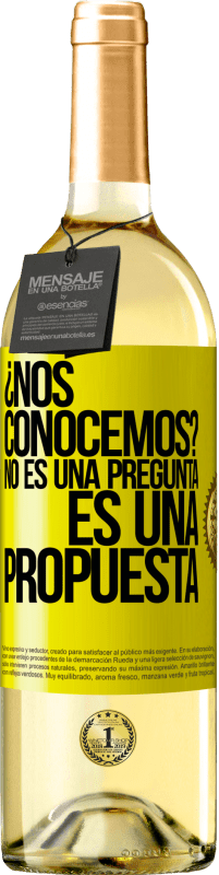 29,95 € Envío gratis | Vino Blanco Edición WHITE ¿Nos conocemos? No es una pregunta, es una propuesta Etiqueta Amarilla. Etiqueta personalizable Vino joven Cosecha 2025 Verdejo