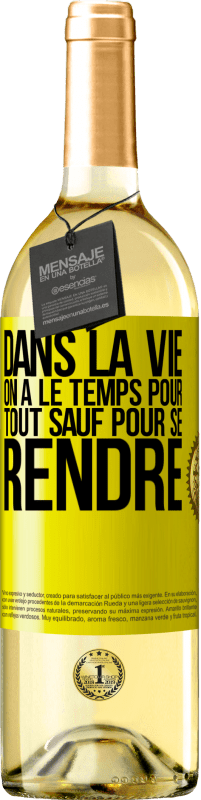 29,95 € Envoi gratuit | Vin blanc Édition WHITE Dans la vie on a le temps pour tout sauf pour se rendre Étiquette Jaune. Étiquette personnalisable Vin jeune Récolte 2024 Verdejo