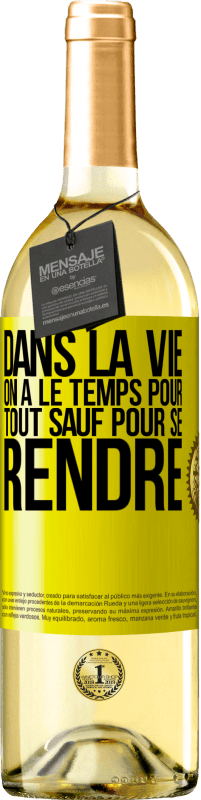 29,95 € Envoi gratuit | Vin blanc Édition WHITE Dans la vie on a le temps pour tout sauf pour se rendre Étiquette Jaune. Étiquette personnalisable Vin jeune Récolte 2025 Verdejo