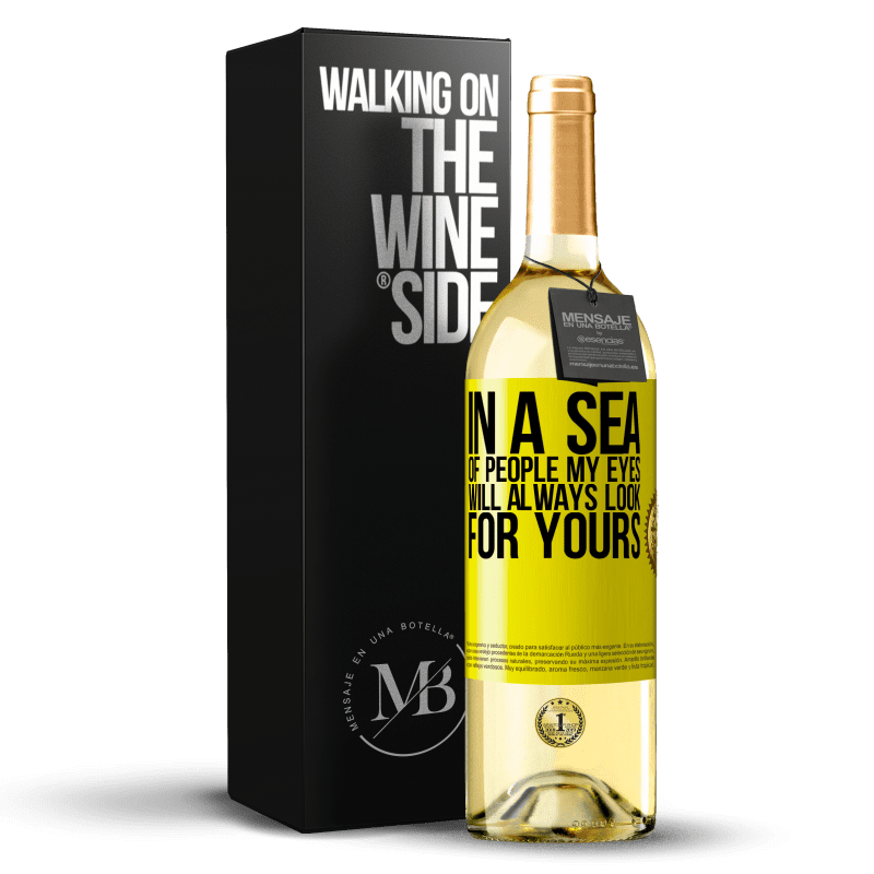 29,95 € Бесплатная доставка | Белое вино Издание WHITE В море людей мои глаза всегда будут искать ваши Желтая этикетка. Настраиваемая этикетка Молодое вино Урожай 2023 Verdejo