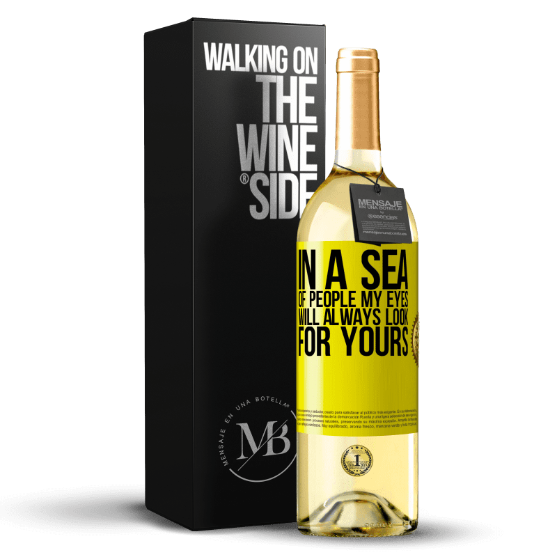 29,95 € Free Shipping | White Wine WHITE Edition In a sea of people my eyes will always look for yours Yellow Label. Customizable label Young wine Harvest 2024 Verdejo