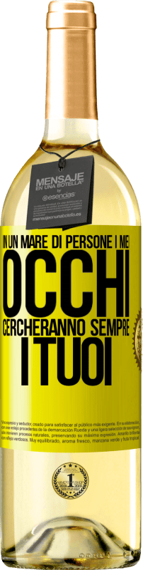 29,95 € | Vino bianco Edizione WHITE In un mare di persone i miei occhi cercheranno sempre i tuoi Etichetta Gialla. Etichetta personalizzabile Vino giovane Raccogliere 2024 Verdejo