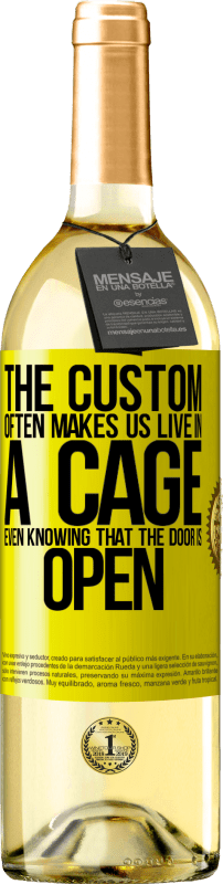 29,95 € | White Wine WHITE Edition The custom often makes us live in a cage even knowing that the door is open Yellow Label. Customizable label Young wine Harvest 2024 Verdejo