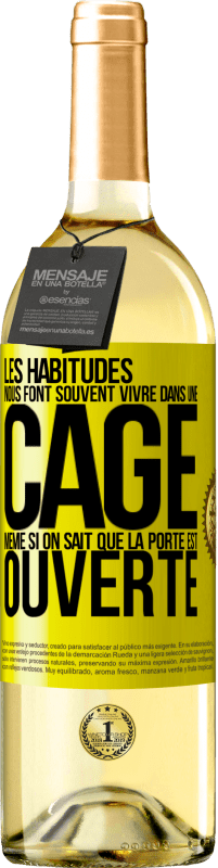 «Les habitudes nous font souvent vivre dans une cage même si on sait que la porte est ouverte» Édition WHITE