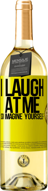 29,95 € | White Wine WHITE Edition I laugh at me, so imagine yourself Yellow Label. Customizable label Young wine Harvest 2024 Verdejo