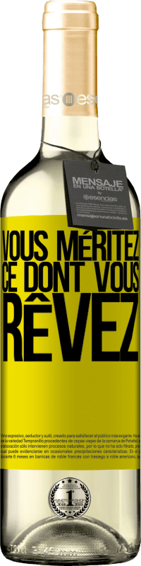 29,95 € Envoi gratuit | Vin blanc Édition WHITE Vous méritez ce dont vous rêvez Étiquette Jaune. Étiquette personnalisable Vin jeune Récolte 2025 Verdejo