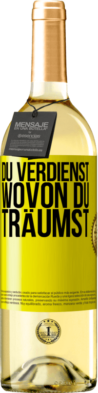 29,95 € Kostenloser Versand | Weißwein WHITE Ausgabe Du verdienst, wovon du träumst Gelbes Etikett. Anpassbares Etikett Junger Wein Ernte 2025 Verdejo