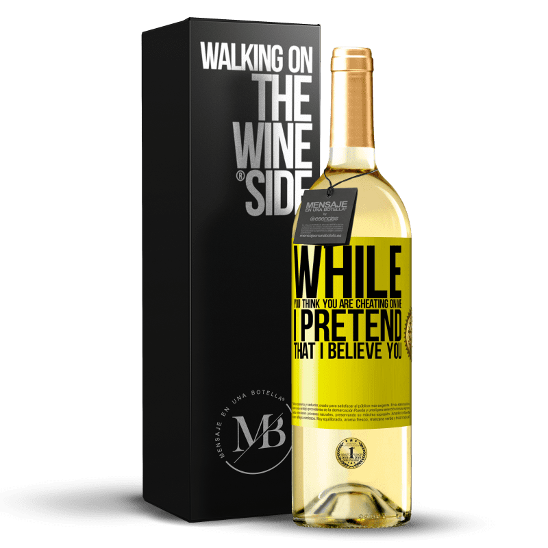 29,95 € Free Shipping | White Wine WHITE Edition While you think you are cheating on me, I pretend that I believe you Yellow Label. Customizable label Young wine Harvest 2023 Verdejo