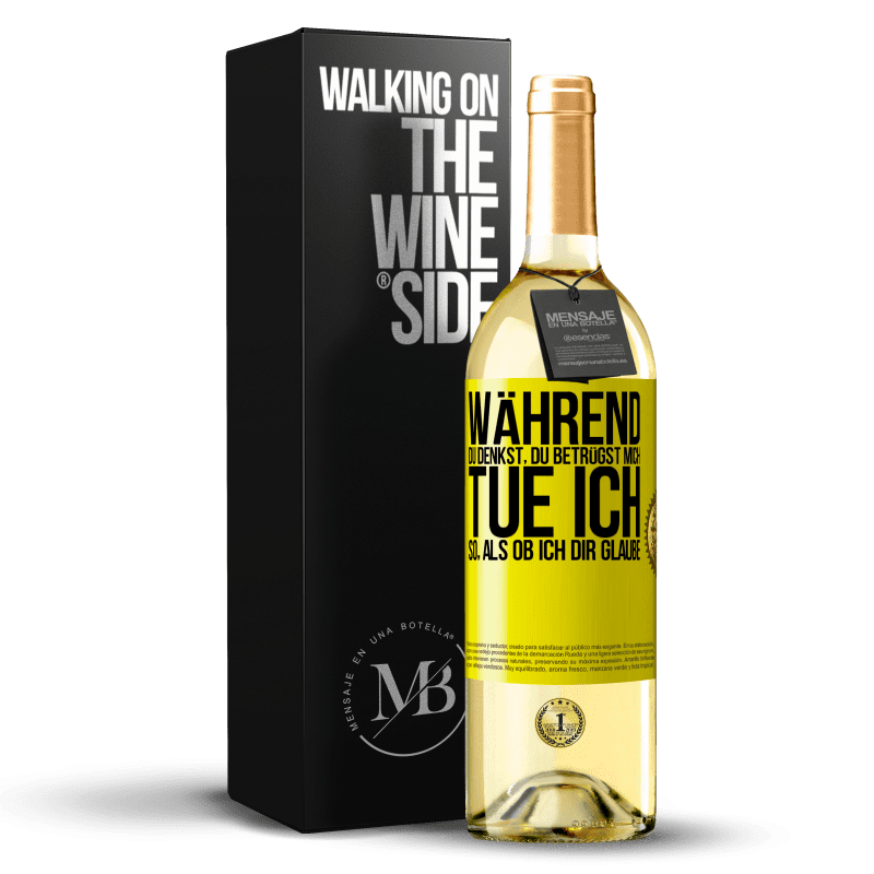 29,95 € Kostenloser Versand | Weißwein WHITE Ausgabe Während du denkst, du betrügst mich, tue ich so, als ob ich dir glaube Gelbes Etikett. Anpassbares Etikett Junger Wein Ernte 2023 Verdejo