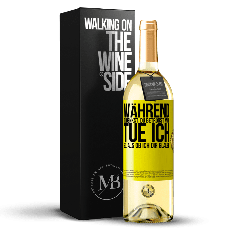 29,95 € Kostenloser Versand | Weißwein WHITE Ausgabe Während du denkst, du betrügst mich, tue ich so, als ob ich dir glaube Gelbes Etikett. Anpassbares Etikett Junger Wein Ernte 2024 Verdejo