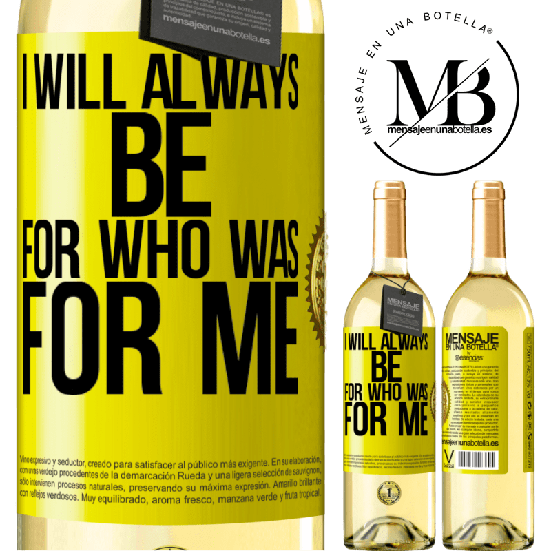 29,95 € Free Shipping | White Wine WHITE Edition I will always be for who was for me Yellow Label. Customizable label Young wine Harvest 2022 Verdejo