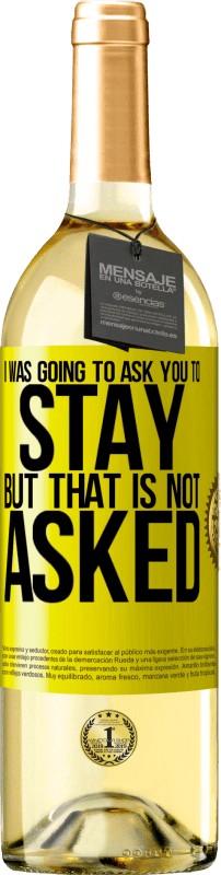 29,95 € | Белое вино Издание WHITE Я собирался попросить вас остаться, но это не спросил Желтая этикетка. Настраиваемая этикетка Молодое вино Урожай 2025 Verdejo