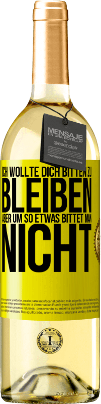 29,95 € | Weißwein WHITE Ausgabe Ich wollte dich bitten zu bleiben, aber um so etwas bittet man nicht Gelbes Etikett. Anpassbares Etikett Junger Wein Ernte 2024 Verdejo