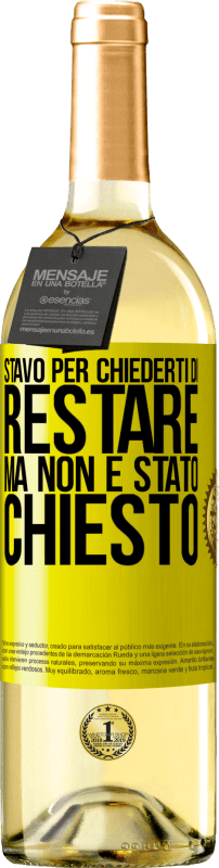 29,95 € | Vino bianco Edizione WHITE Stavo per chiederti di restare, ma non è stato chiesto Etichetta Gialla. Etichetta personalizzabile Vino giovane Raccogliere 2024 Verdejo