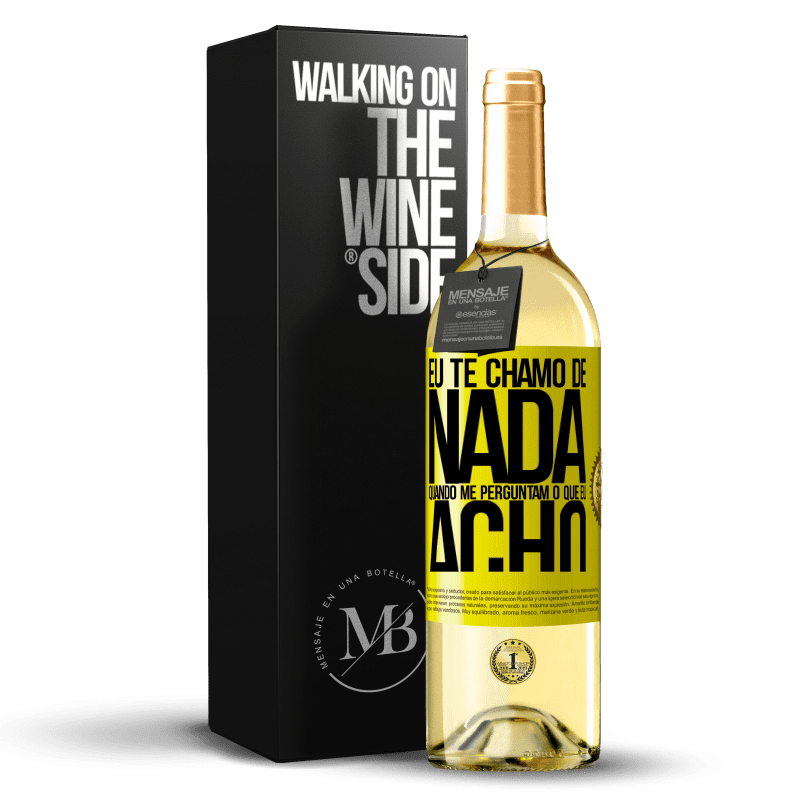 29,95 € Envio grátis | Vinho branco Edição WHITE Eu te chamo de nada quando me perguntam o que eu acho Etiqueta Amarela. Etiqueta personalizável Vinho jovem Colheita 2024 Verdejo