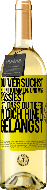 Kostenloser Versand | Weißwein WHITE Ausgabe Du versuchst, zu entkommen, und was passiest, ist, dass du tiefer in dich hinein gelangst Gelbes Etikett. Anpassbares Etikett Junger Wein Ernte 2023 Verdejo