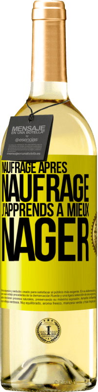 «Naufrage après naufrage, j'apprends à mieux nager» Édition WHITE