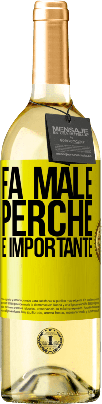 «Fa male perché è importante» Edizione WHITE