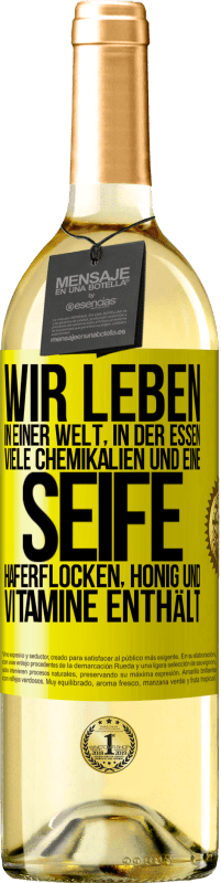 «Wir leben in einer Welt, in der Essen viele Chemikalien und eine Seife Haferflocken, Honig und Vitamine enthält» WHITE Ausgabe