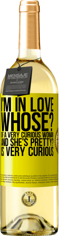 «私は恋をしている誰の非常に好奇心woman盛な女性の。そしてそれはきれいですか？とても好奇心が強い» WHITEエディション