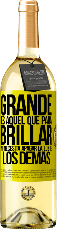 29,95 € | Vino Blanco Edición WHITE Grande es aquel que para brillar no necesita apagar la luz de los demás Etiqueta Amarilla. Etiqueta personalizable Vino joven Cosecha 2025 Verdejo