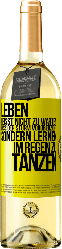 29,95 € | Weißwein WHITE Ausgabe Leben heißt nicht zu warten, dass der Sturm vorüberzieht, sondern lernen, im Regen zu tanzen Gelbes Etikett. Anpassbares Etikett Junger Wein Ernte 2024 Verdejo