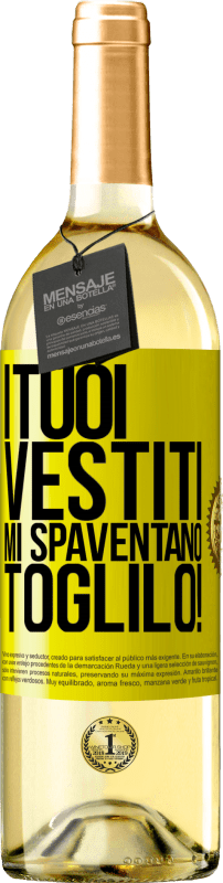 Spedizione Gratuita | Vino bianco Edizione WHITE I tuoi vestiti mi spaventano. Toglilo! Etichetta Gialla. Etichetta personalizzabile Vino giovane Raccogliere 2023 Verdejo