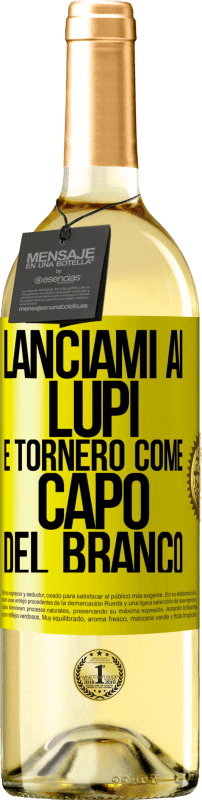 Spedizione Gratuita | Vino bianco Edizione WHITE lanciami ai lupi e tornerò come capo del branco Etichetta Gialla. Etichetta personalizzabile Vino giovane Raccogliere 2023 Verdejo