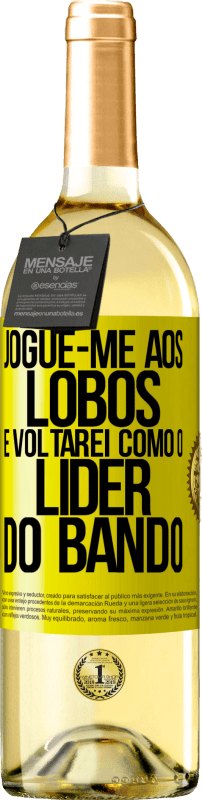 29,95 € | Vinho branco Edição WHITE jogue-me aos lobos e voltarei como o líder do bando Etiqueta Amarela. Etiqueta personalizável Vinho jovem Colheita 2025 Verdejo
