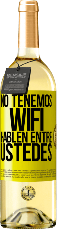 29,95 € | Vino Blanco Edición WHITE No tenemos WiFi, hablen entre ustedes Etiqueta Amarilla. Etiqueta personalizable Vino joven Cosecha 2024 Verdejo