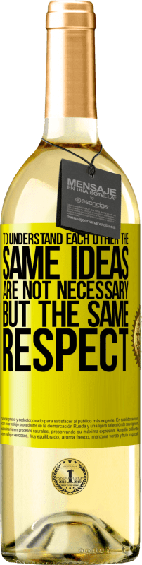 29,95 € Free Shipping | White Wine WHITE Edition To understand each other the same ideas are not necessary, but the same respect Yellow Label. Customizable label Young wine Harvest 2023 Verdejo