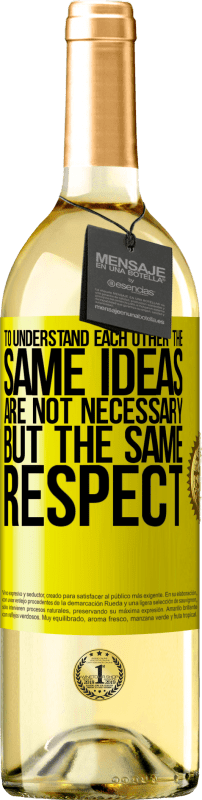 29,95 € | White Wine WHITE Edition To understand each other the same ideas are not necessary, but the same respect Yellow Label. Customizable label Young wine Harvest 2024 Verdejo