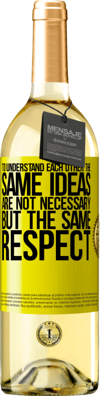 29,95 € Free Shipping | White Wine WHITE Edition To understand each other the same ideas are not necessary, but the same respect Yellow Label. Customizable label Young wine Harvest 2025 Verdejo
