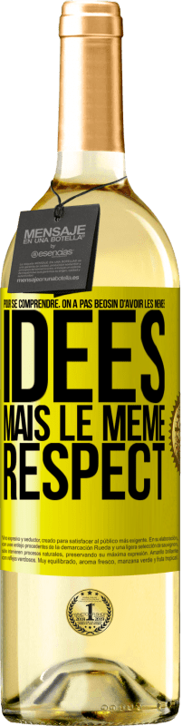 29,95 € Envoi gratuit | Vin blanc Édition WHITE Pour se comprendre, on a pas beosin d'avoir les mêmes idées mais le même respect Étiquette Jaune. Étiquette personnalisable Vin jeune Récolte 2025 Verdejo