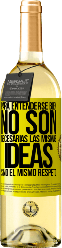 29,95 € Envío gratis | Vino Blanco Edición WHITE Para entenderse bien no son necesarias las mismas ideas, sino el mismo respeto Etiqueta Amarilla. Etiqueta personalizable Vino joven Cosecha 2025 Verdejo