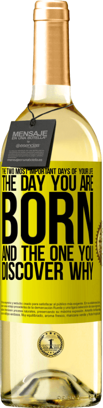 «The two most important days of your life: The day you are born and the one you discover why» WHITE Edition