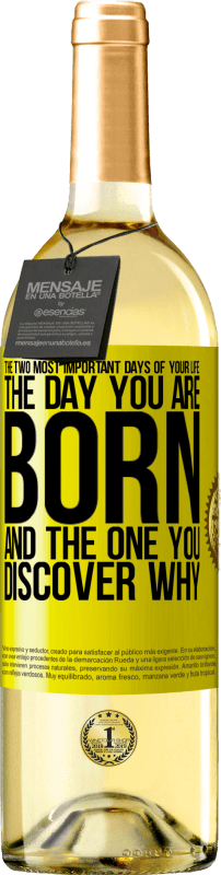 29,95 € | White Wine WHITE Edition The two most important days of your life: The day you are born and the one you discover why Yellow Label. Customizable label Young wine Harvest 2025 Verdejo