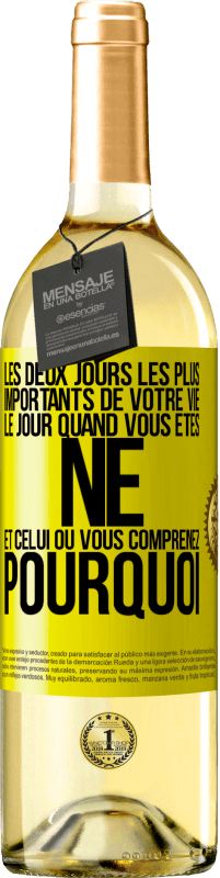29,95 € Envoi gratuit | Vin blanc Édition WHITE Les deux jours les plus importants de votre vie: le jour quand vous êtes né et celui où vous comprenez pourquoi Étiquette Jaune. Étiquette personnalisable Vin jeune Récolte 2025 Verdejo