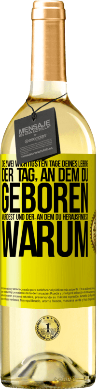 29,95 € | Weißwein WHITE Ausgabe Die zwei wichtigsten Tage deines Lebens: Der Tag, an dem du geboren wurdest und der, an dem du herausfindest, warum Gelbes Etikett. Anpassbares Etikett Junger Wein Ernte 2024 Verdejo