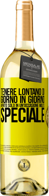 «Tenere lontano di giorno in giorno. Aperto solo in un'occasione molto speciale» Edizione WHITE
