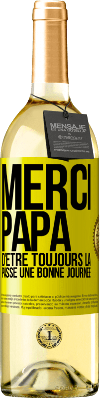 29,95 € Envoi gratuit | Vin blanc Édition WHITE Merci papa d'être toujours là. Passe une bonne journée Étiquette Jaune. Étiquette personnalisable Vin jeune Récolte 2025 Verdejo